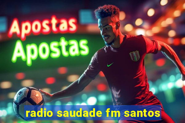 radio saudade fm santos